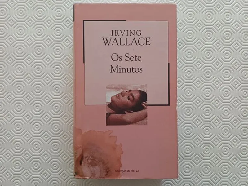 Os sete minutos de Irving Wallace - Mil folhas
