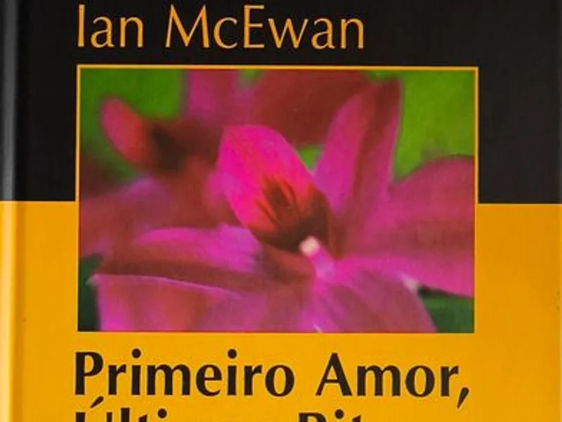 Primeiro Amor, Últimos Ritos - Ian McEwan